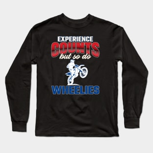 Experience Counts But So Do Wheelies Long Sleeve T-Shirt